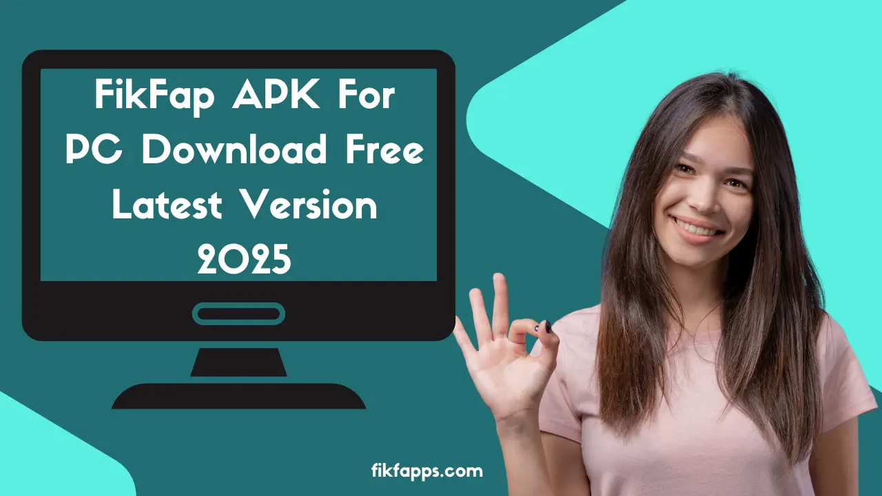 FikFap APK For PC Download Free Latest Version 2025