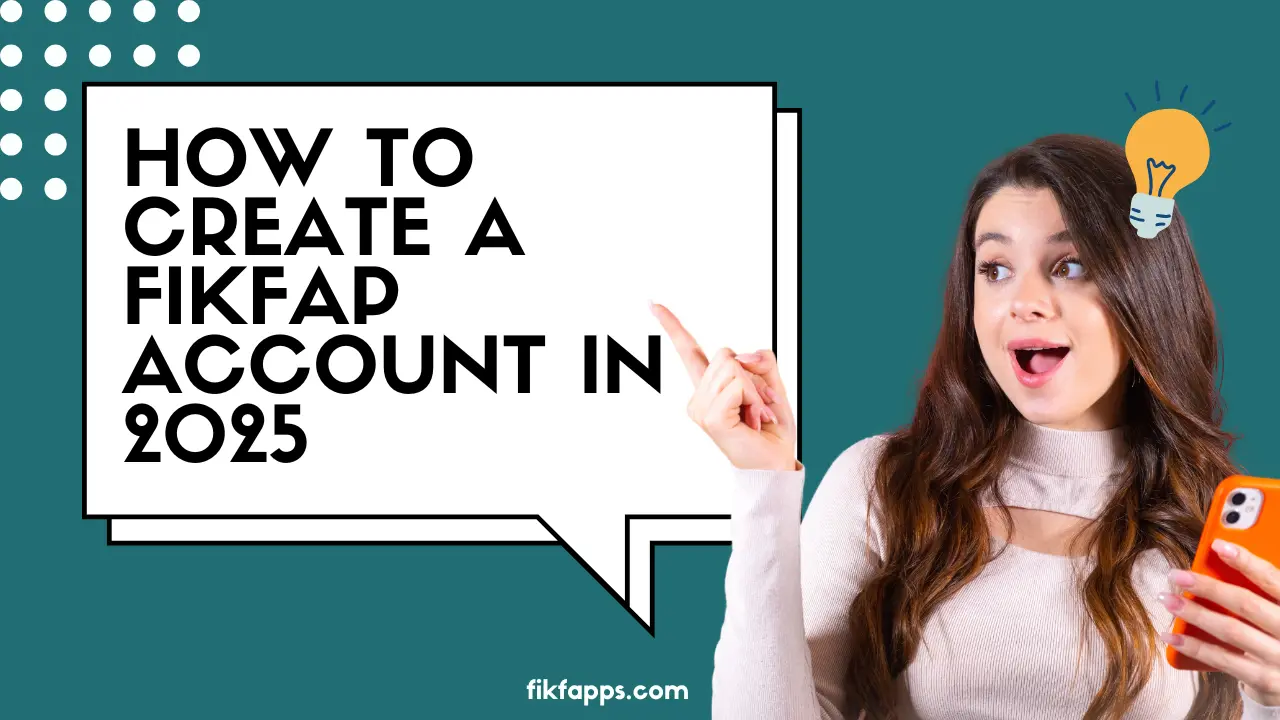 How to Create a FikFap Account in 2025