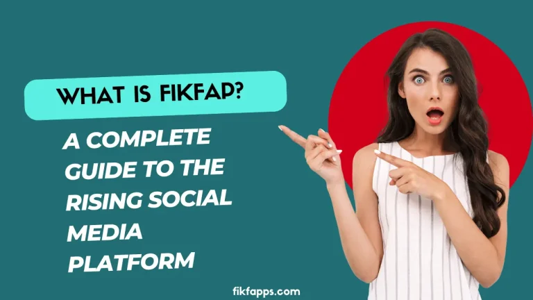 What is FikFap A Complete Guide to the Rising Social Media Platform